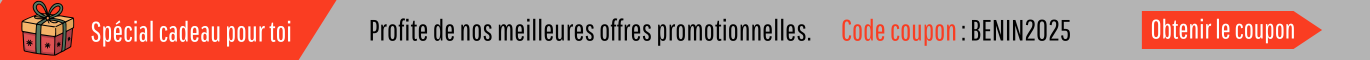 Profite de nos meilleures offres promotionnelles. Code coupon BENIN2025 (3)